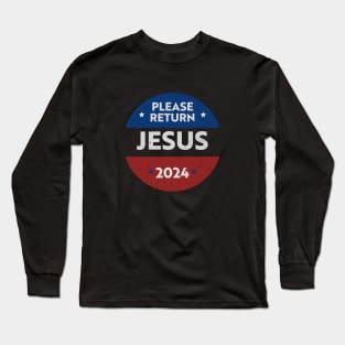 Please return Jesus 2024 (presidential election satire) White text distressed Long Sleeve T-Shirt